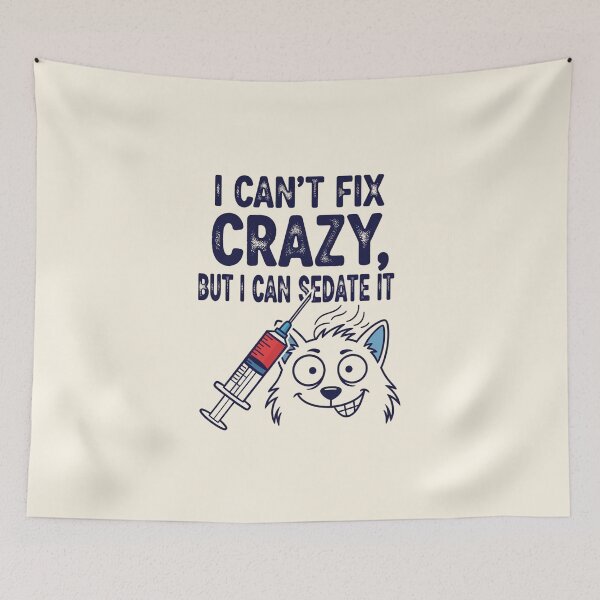Item preview, I Can't Fix Crazy, But I Can Sedate It designed and sold by musthavewords.