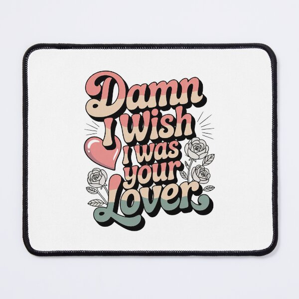 Item preview, Damn I Wish I Was Your Lover designed and sold by graphic-genie.