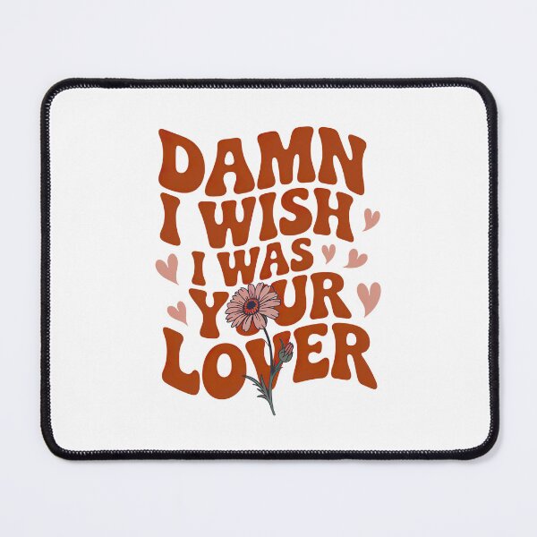Item preview, Damn I Wish I Was Your Lover designed and sold by graphic-genie.