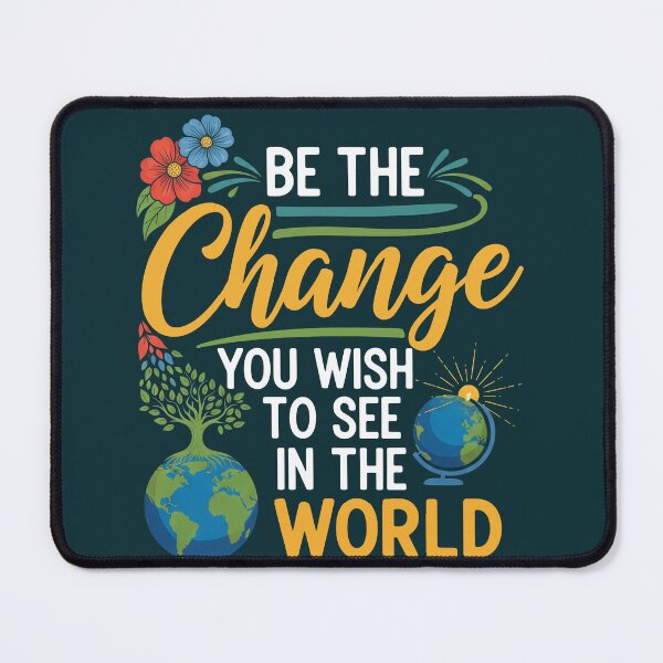 Item preview, Be The Change You Wish To See In The World designed and sold by Owcomm.