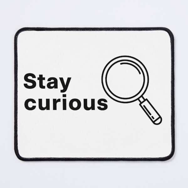 Item preview, Stay Curious designed and sold by Owcomm.
