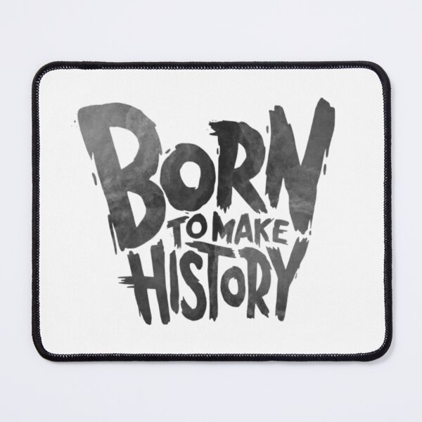 Item preview, born to make a history designed and sold by bisilachel.