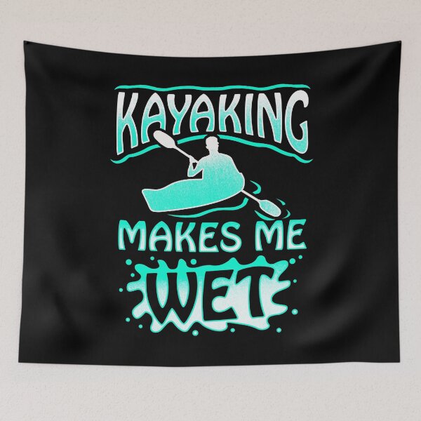 Item preview, Kayaking Makes Me Wet - Kayaking Paddle Canoeing designed and sold by anziehend.