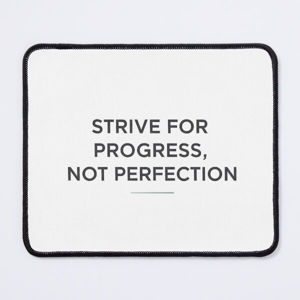 Item preview, Strive for Progress, Not Perfection designed and sold by Owcomm.