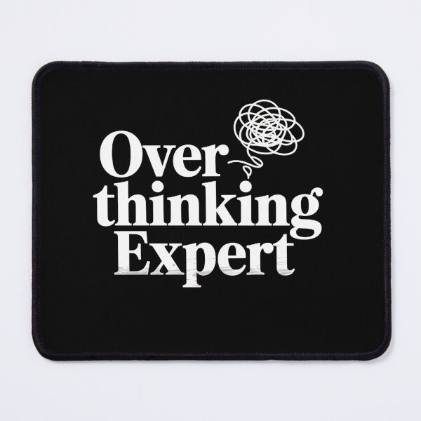 Item preview, Overthinking Expert designed and sold by SignumShop.