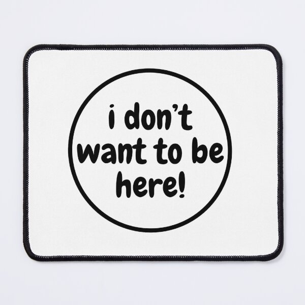 Item preview, i don't want to be here! designed and sold by artistenocturne.