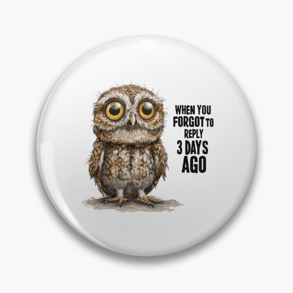 Item preview, Funny Meme - When You Forgot to Reply Owl designed and sold by hamishby.