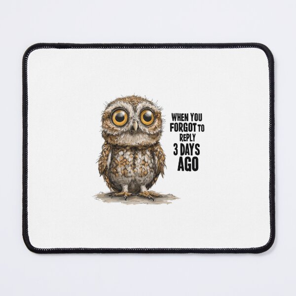 Item preview, Funny Meme - When You Forgot to Reply Owl designed and sold by hamishby.