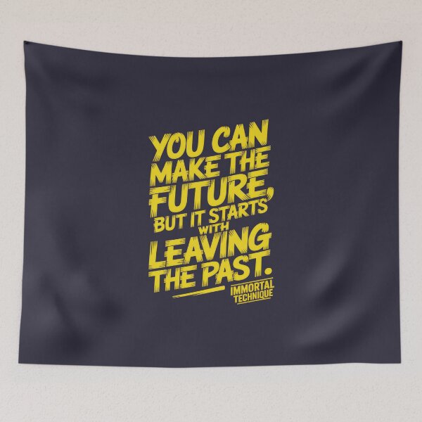 Item preview, Immortal Technique Quote Leaving The Past designed and sold by Enea Kelo.
