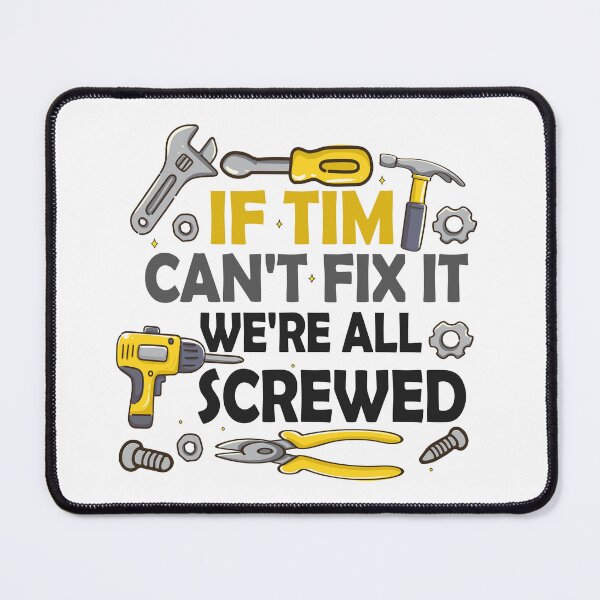 Item preview, If Tim Can't Fix It We're All Screwed designed and sold by Charaff.
