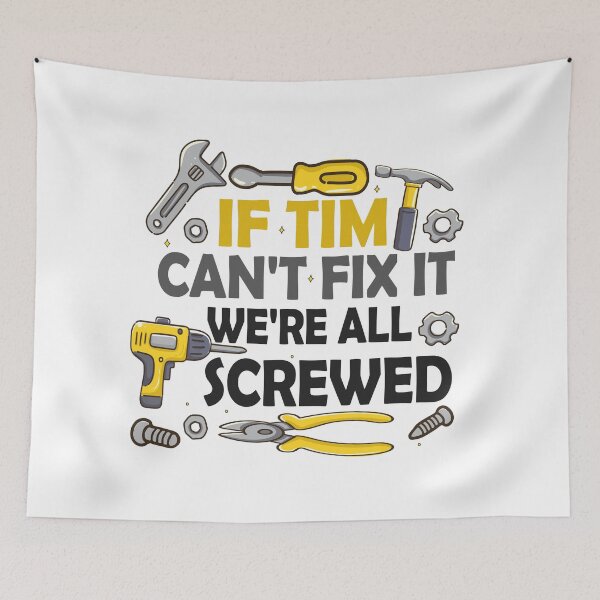Item preview, If Tim Can't Fix It We're All Screwed designed and sold by Charaff.