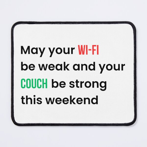 Item preview, May Your Wi-Fi Be Weak and Your Couch Be Strong This Weekend | Funny Weekend Humor Sarcastic Quote (Black T) designed and sold by BeBetterPeople.