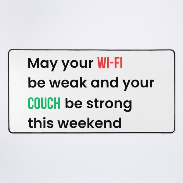 Item preview, May Your Wi-Fi Be Weak and Your Couch Be Strong This Weekend | Funny Weekend Humor Sarcastic Quote (Black T) designed and sold by BeBetterPeople.
