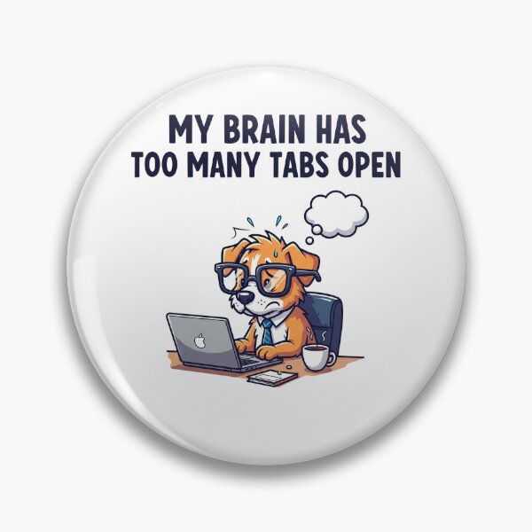 Item preview, My brain too many tabs open designed and sold by snapacrab.