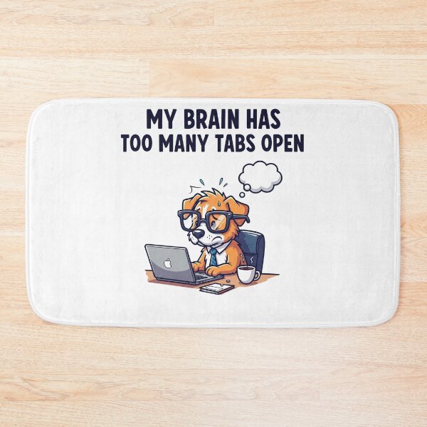 Item preview, My brain too many tabs open designed and sold by snapacrab.