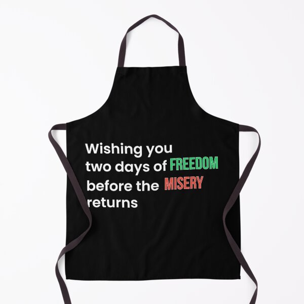 Item preview, Wishing You Two Days of Freedom Before the Misery Returns (White T) designed and sold by BeBetterPeople.