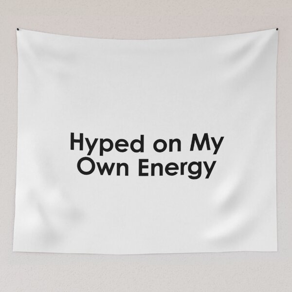 Item preview, Hyped on My Own Energy designed and sold by FlyShop1.