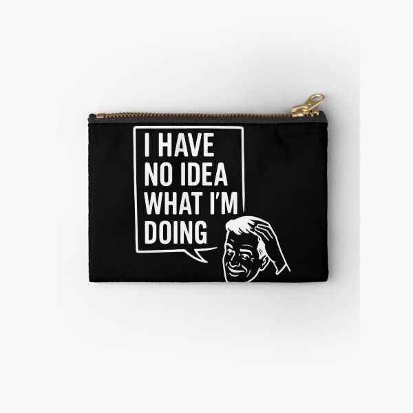 Item preview, I have no idea what I'm doing - Funny words confused mindset  designed and sold by SkeletonsDanger.