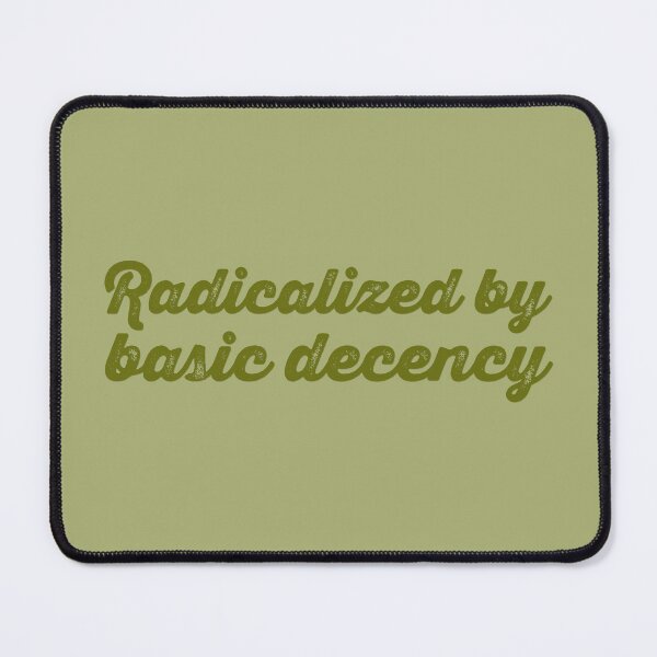 Item preview, Radicalized By Basic Decency V2 - Olive designed and sold by sillyjess.