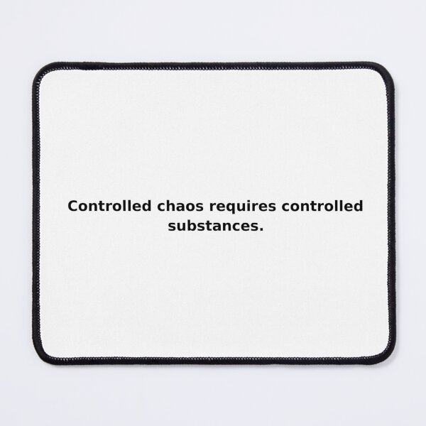 Item preview, Controlled chaos requires controlled substances. designed and sold by LittlePharma (Big Dreams).