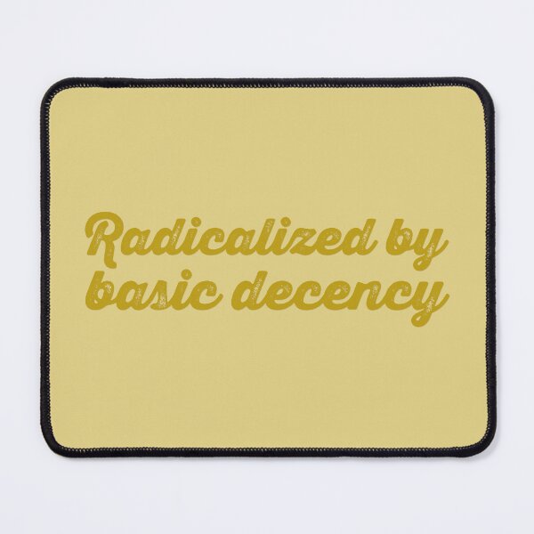 Item preview, Radicalized By Basic Decency V2 - Dijon designed and sold by sillyjess.