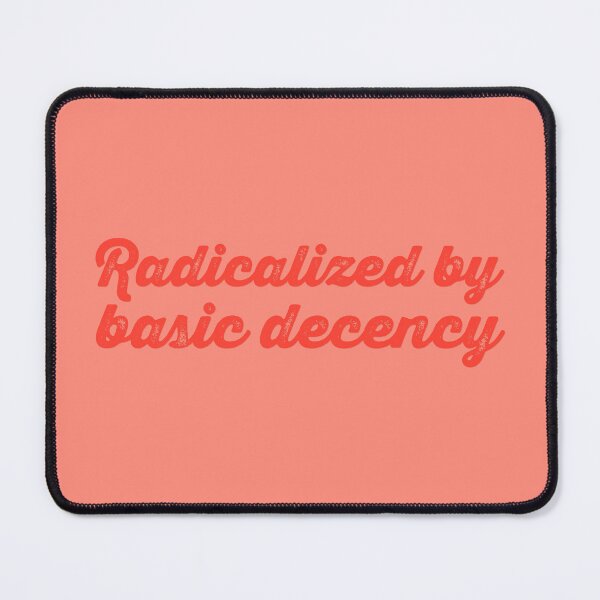 Item preview, Radicalized By Basic Decency V2 - Tomato designed and sold by sillyjess.