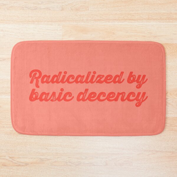 Item preview, Radicalized By Basic Decency V2 - Tomato designed and sold by sillyjess.