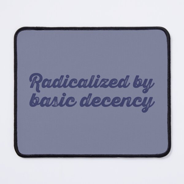 Item preview, Radicalized By Basic Decency V2 - Denim designed and sold by sillyjess.
