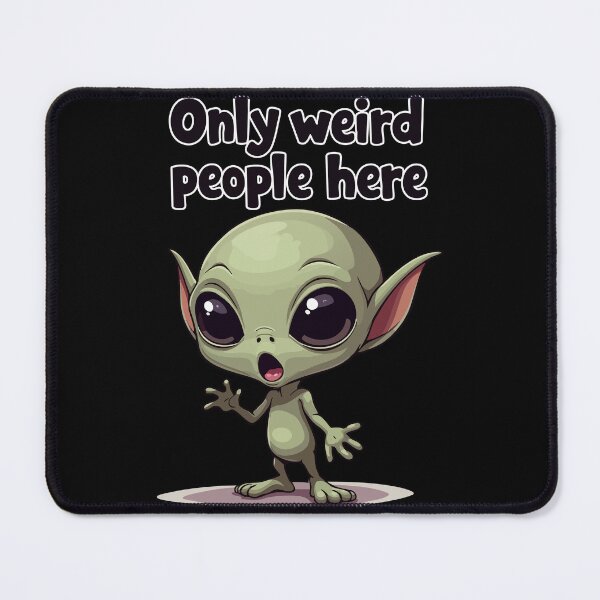 Item preview, Only Weird People Here – cute, sweet alien edition designed and sold by Hans-Design.