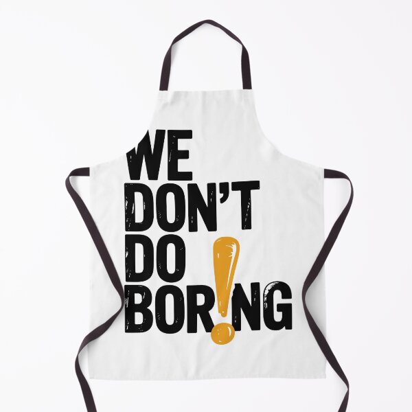 Item preview, We Don’t Do Boring with Exclamation Point designed and sold by Frank Ring.