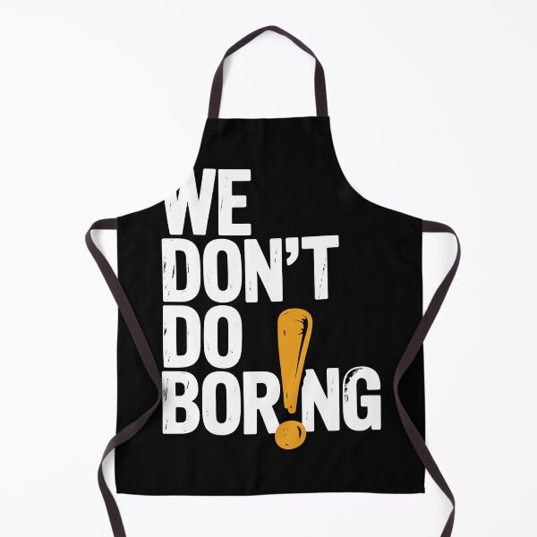 Item preview, We Don’t Do Boring with Exclamation Point designed and sold by Frank Ring.