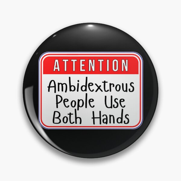 Item preview, ATTENTION:  Ambidextrous People Use Both Hands - funny warning signs designed and sold by DesignsFromTW-S.