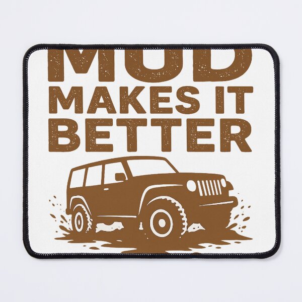 Item preview, Mud Makes It Better – Off-Road Adventure 4x4 Design designed and sold by fjurcev.