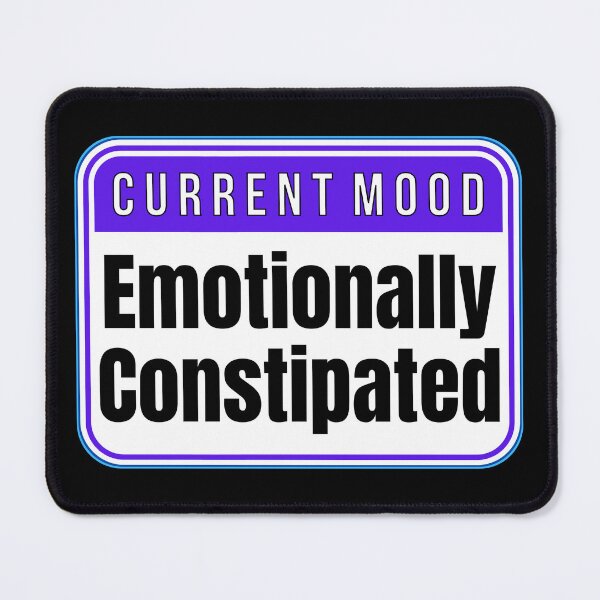Item preview, CURRENT MOOD:  Emotionally Constipated - funny warning signs designed and sold by DesignsFromTW-S.