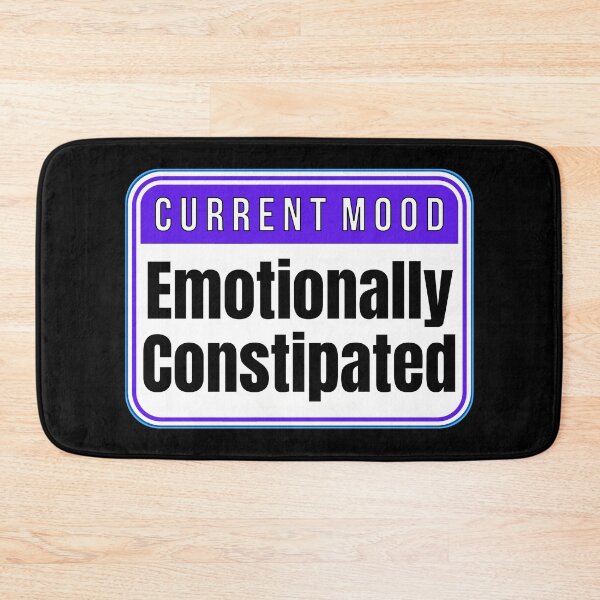 Item preview, CURRENT MOOD:  Emotionally Constipated - funny warning signs designed and sold by DesignsFromTW-S.
