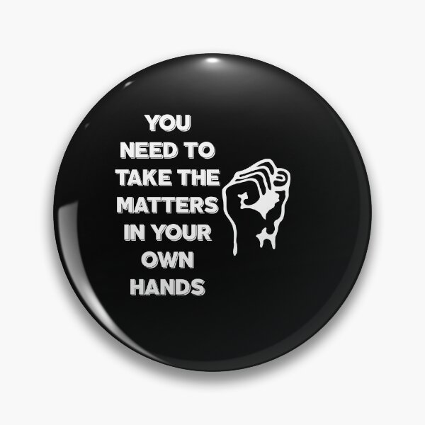 Item preview, You Need To Take The Matters In Your Own Hands Motivational Quote designed and sold by Weorus.