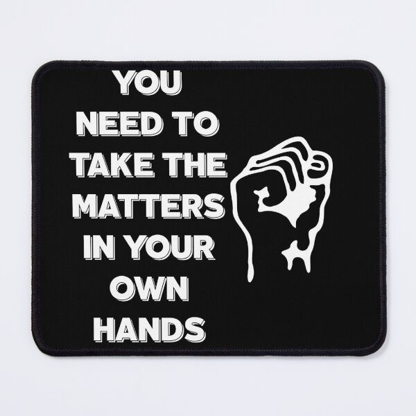 Item preview, You Need To Take The Matters In Your Own Hands Motivational Quote designed and sold by Weorus.