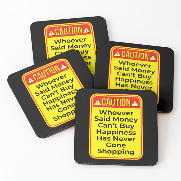 Item preview, CAUTION:  Whoever Said Money Can't Buy Happiness Has Never Gone Shopping - funny warning signs designed and sold by DesignsFromTW-S.