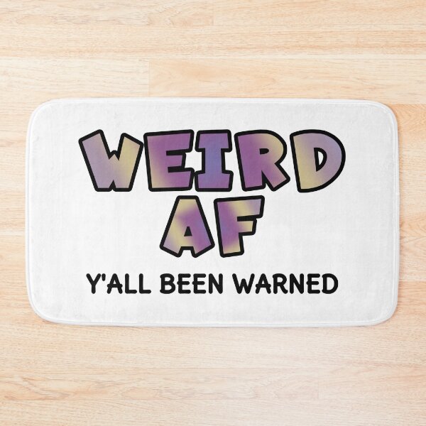 Item preview, Weird AF designed and sold by AloraDawnEve.
