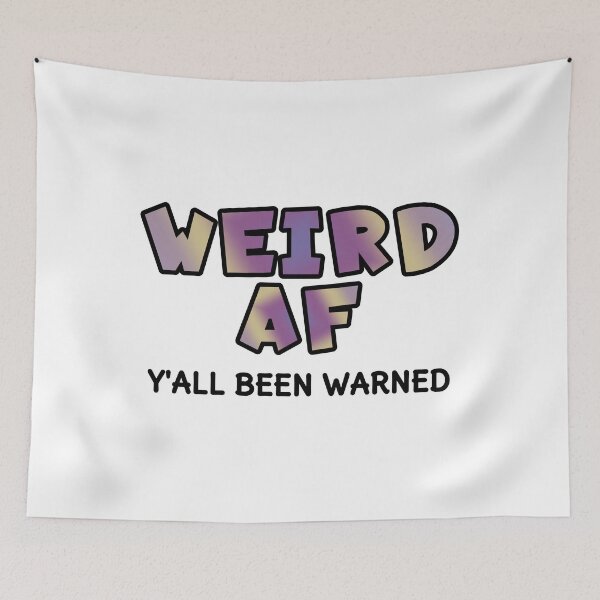 Item preview, Weird AF designed and sold by AloraDawnEve.