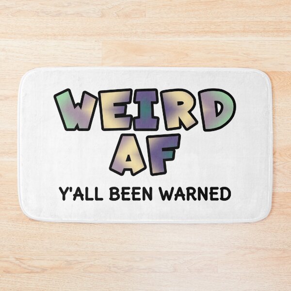 Item preview, Weird AF designed and sold by AloraDawnEve.