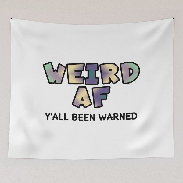 Item preview, Weird AF designed and sold by AloraDawnEve.