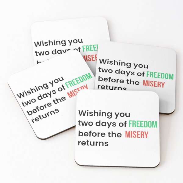 Item preview, Wishing You Two Days of Freedom Before the Misery Returns (Black T) designed and sold by BeBetterPeople.