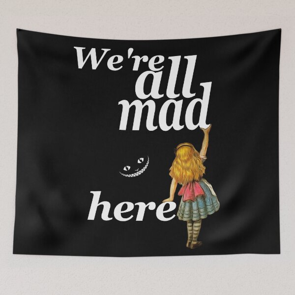 Item preview, We Are All Mad Here - Alice In Wonderland designed and sold by maryedenoa.