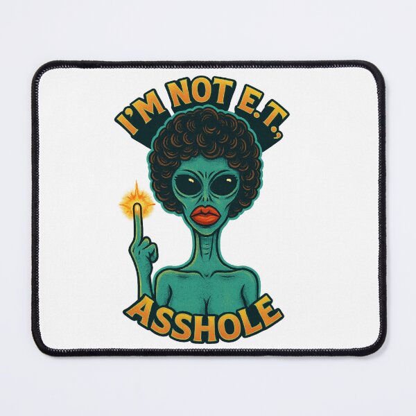 Item preview, I’m Not E.T., Asshole – Funny Female Alien Retro Design designed and sold by PlatanitoProud.