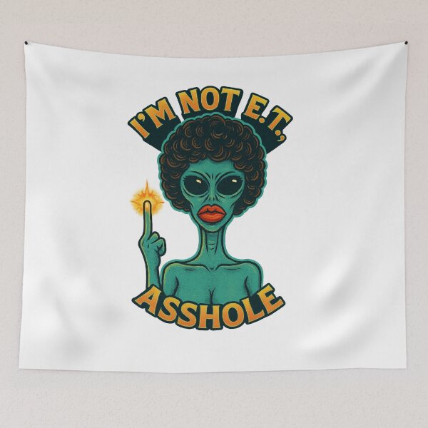 Item preview, I’m Not E.T., Asshole – Funny Female Alien Retro Design designed and sold by PlatanitoProud.