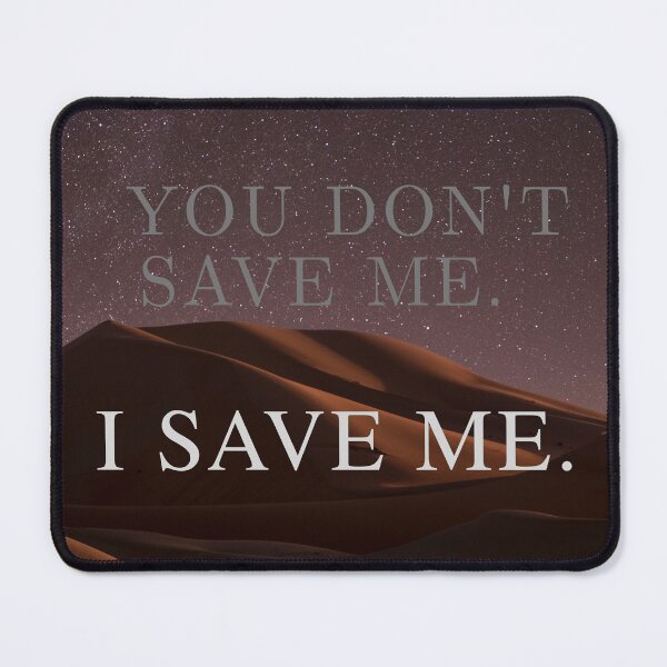 Item preview, "You don't save me. I save me." designed and sold by Luna's Fetching Curios.