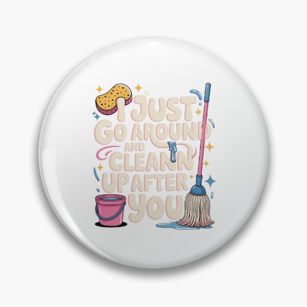 Item preview,  Just Go Around and Clean Up After You designed and sold by PrintAtelier.