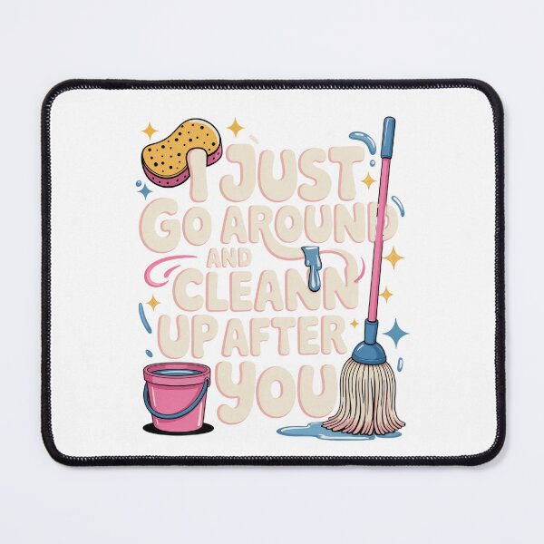 Item preview, Just Go Around and Clean Up After You designed and sold by PrintAtelier.