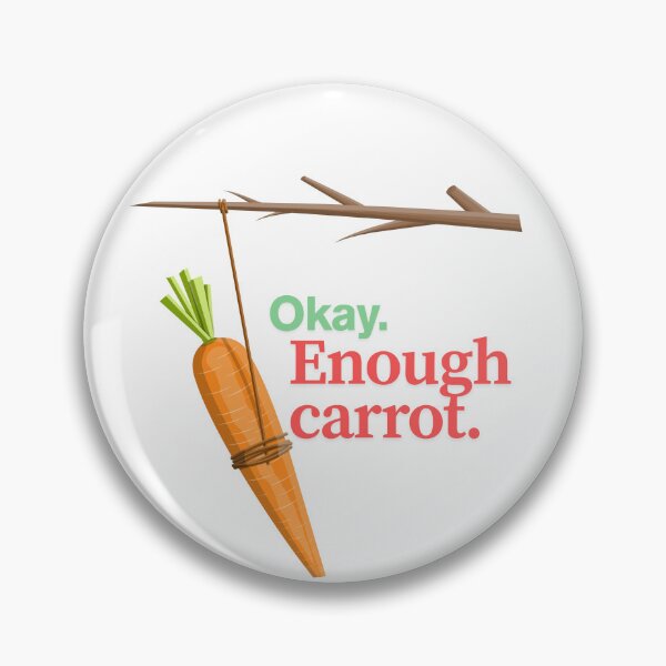 Item preview, "Okay. Enough Carrot." designed and sold by Luna's Fetching Curios.